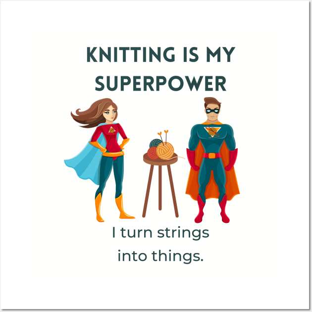 Knitting is my Superpower! Wall Art by Ivy Lark - Write Your Life